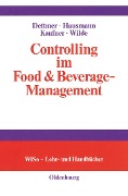 Controlling im Food & Beverage-Management - Harald Dettmer, Thomas Hausmann, Michaela Kaufner, Harald Wilde