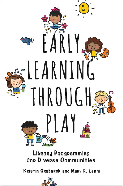 Early Learning through Play - Kristin Grabarek, Mary R. Lanni