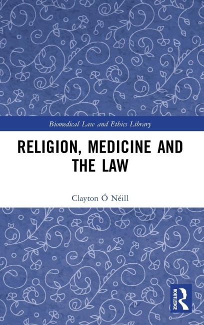Religion, Medicine and the Law - Clayton Ó Néill