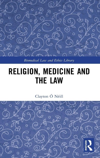 Religion, Medicine and the Law - Clayton Ó Néill