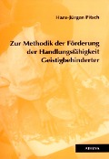 Zur Methodik der Förderung der Handlungsfähigkeit Geistigbehinderter - Hans-Jürgen Pitsch