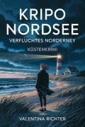 Cover-Bild zum Titel 'Kripo Nordsee - Verfluchtes Norderney: Küstenkrimi' von 'Valentina Richter'