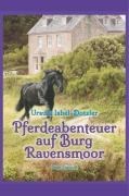 Cover-Bild zum Titel 'Pferdeabenteuer auf Burg Ravensmoor' von 'Ursula Isbel-Dotzler'