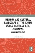 Cover-Bild zum Titel 'Memory and Cultural Landscape at the Khami World Heritage Site, Zimbabwe' von 'Ashton Sinamai'