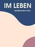 Cover-Bild zum Titel 'Im Leben' von 'Rainer Maria Rilke'