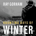 Cover-Bild zum Titel 'Daunting Days of Winter Lib/E: Getting Home Was Just the Beginning' von 'Ray Gorham'