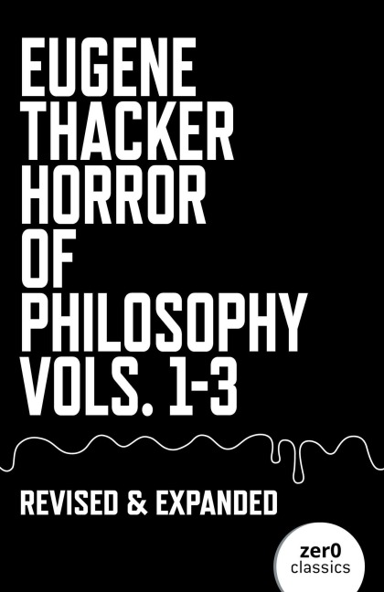 Horror of Philosophy - Eugene Thacker