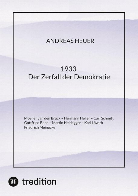 1933 Der Zerfall der Demokratie - Andreas Heuer
