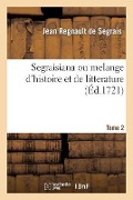Cover-Bild zum Titel 'Segraisiana, Melange d'Histoire Et de Littérature, 2' von 'Jean Regnault de Segrais'