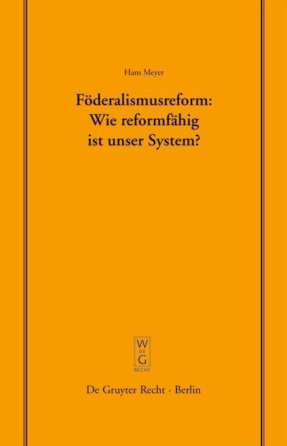Föderalismusreform: Wie reformfähig ist unser System? - Hans Meyer
