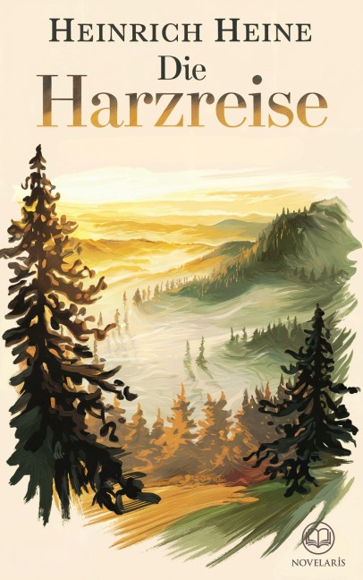 Heinrich Heine: Die Harzreise (Novelaris Klassik) - Heinrich Heine