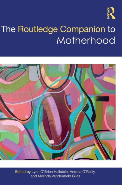 The Routledge Companion to Motherhood - 