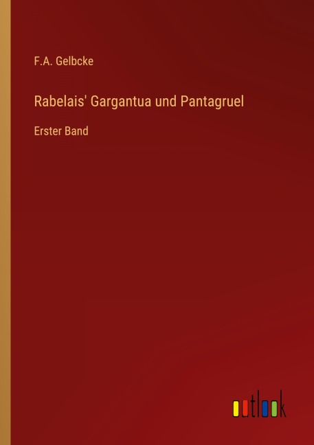 Rabelais' Gargantua und Pantagruel - F. A. Gelbcke