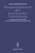 Cover-Bild zum Titel 'Mutationstheorie der Geschwulst-Entstehung' von 'K. H. Bauer'