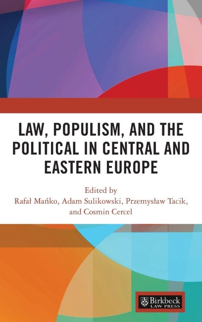 Law, Populism, and the Political in Central and Eastern Europe - 