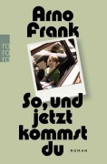 Cover-Bild zum Titel 'So, und jetzt kommst du' von 'Arno Frank'