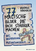 77 magische Bilder, die dich stärker machen - Markus Hörndler