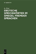 Deutsche Sprichwörter im Spiegel fremder Sprachen - E. Herg