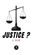 Cover-Bild zum Titel 'Justice ?' von 'J. Elsé'