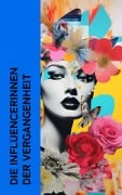 Die Influencerinnen der Vergangenheit - Stefan Zweig, Albrecht Thoma, Franz Schauerte, Konrad Alberti, Sophie Hoechstetter