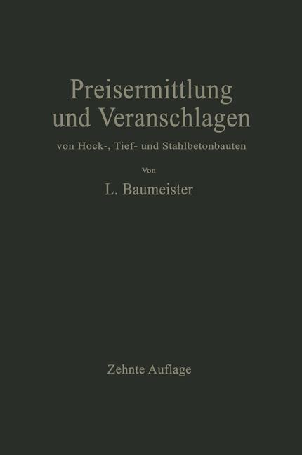 Preisermittlung und Veranschlagen von Hoch-, Tief- und Stahlbetonbauten - Ludwig Baumeister