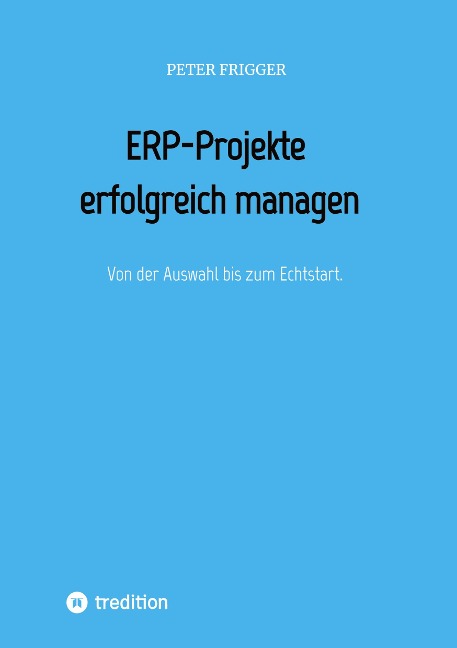 ERP-Projekte erfolgreich managen - Peter Frigger