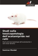 Cover-Bild zum Titel 'Studi sulla tossicopatologia dell'acetamipride nei ratti' von 'Samiran Mondal'