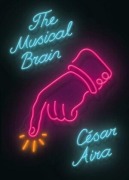 Cover-Bild zum Titel 'The Musical Brain' von 'César Aira'