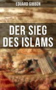 Der Sieg des Islams - Eduard Gibbon