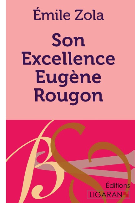 Son Excellence Eugène Rougon - Émile Zola