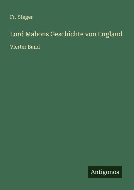 Lord Mahons Geschichte von England - Fr. Steger