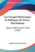 Cover-Bild zum Titel 'Les Voyages Pittoresques Et Politiques De Pierre-Paul Rubens' von 'Joseph Francois Boussard'