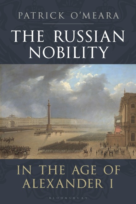 The Russian Nobility in the Age of Alexander I - Patrick O'Meara