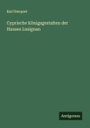 Cover-Bild zum Titel 'Cyprische Königsgestalten der Hauses Lusignan' von 'Karl Herquet'
