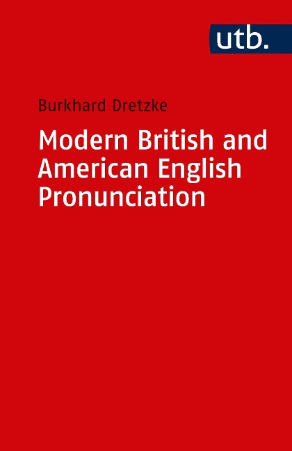 Modern British and American English Pronounciation - Burkhard Dretzke
