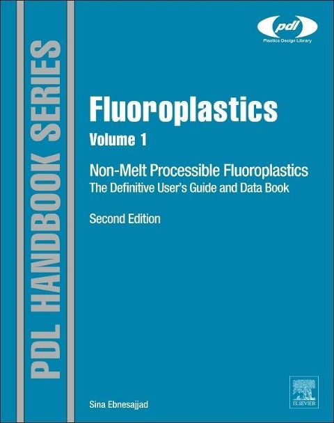 Fluoroplastics, Volume 1 - Sina Ebnesajjad