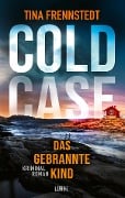 COLD CASE - Das gebrannte Kind - Tina Frennstedt