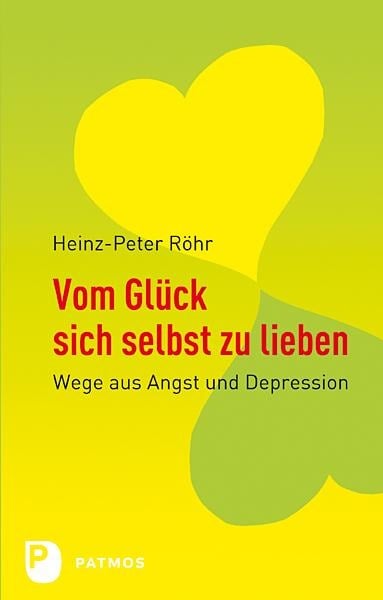 Vom Glück sich selbst zu lieben - Heinz-Peter Röhr