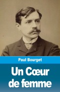 Cover-Bild zum Titel 'Un C¿ur de femme' von 'Paul Bourget'
