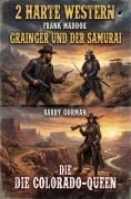 Cover-Bild zum Titel '2 Harte Western: Grainger und der Samurai / ¿Die Colorado-Queen' von 'Frank Maddox, Barry Gorman'