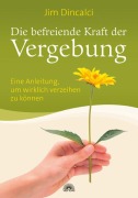 Cover-Bild zum Titel 'Die befreiende Kraft der Vergebung' von 'Jim Dincalci'