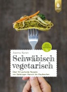 Cover-Bild zum Titel 'Schwäbisch vegetarisch' von 'Joanna Karon'