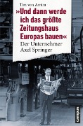 Cover-Bild zum Titel 'Und dann werde ich das größte Zeitungshaus Europas bauen' von 'Tim von Arnim'