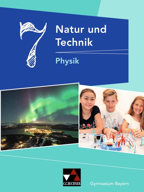 Natur und Technik 7: Physik Gymnasium Bayern - Rainer Dietrich, Christian Fauser, Stephan Feuerpfeil, Robert Jäger, Rüdiger Janner
