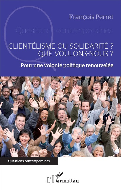 Clientélisme ou solidarité ? Que voulons-nous ? - François Perret