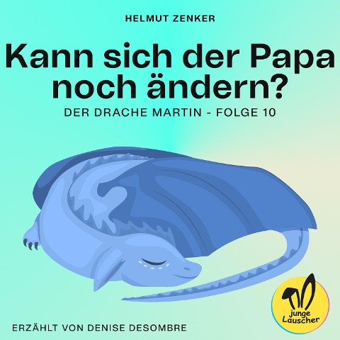 Kann sich der Papa noch ändern? (Der Drache Martin, Folge 10) - Helmut Zenker