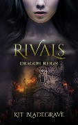 Cover-Bild zum Titel 'Rivals (Dragon Reign, #1)' von 'Kit Bladegrave'