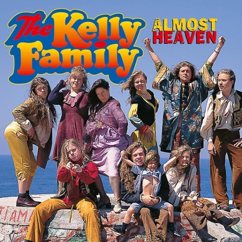 Almost Heaven - The Kelly Family