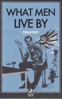 What Men Live By - Lev Nikolayevic Tolstoy