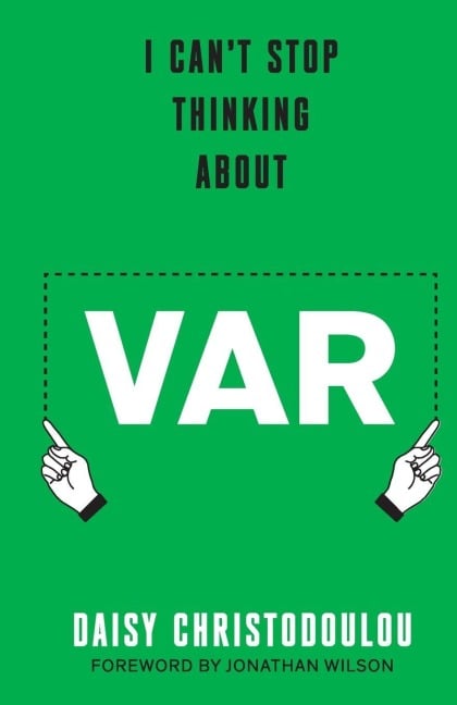 I Can't Stop Thinking About VAR - Daisy Christodoulou, Jonathan Wilson, Jonathan Wilson